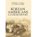 Korean Americans: A Concise History
