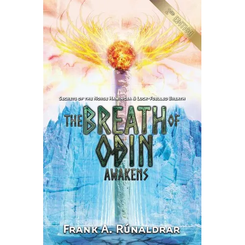 The Breath of Odin Awakens: Secrets of the Norse Hamingja and Luck-Fuelled Breath - Paperback