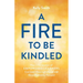 A Fire to Be Kindled: How a Generation of Empowered Learners Can Lead Meaningful Lives and Move Humanity Forward
