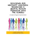 Reaching Our Neediest Children: Bringing a Mental Health Program into the Schools: A Guide to Program Implementation