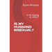 Is My Husband Bisexual?: Is He Having An Affair?