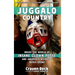 Juggalo Country: Inside the World of Insane Clown Posse and America's Weirdest Music Scene