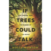 If Trees Could Talk: Life Lessons from the Wisdom of the Woods