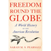 Freedom Round the Globe: A World History of the American Revolution
