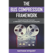 The Bus Compression Framework: The set and forget way to get an INSTANTLY professional sounding mix (Second Edition)