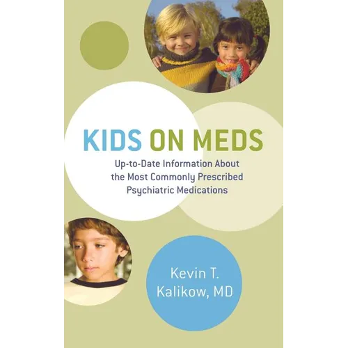 Kids on Meds: Up-To-Date Information about the Most Commonly Prescribed Psychiatric Medications