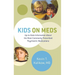 Kids on Meds: Up-To-Date Information about the Most Commonly Prescribed Psychiatric Medications