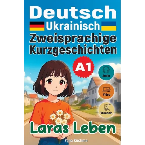 Laras Leben. Zweisprachige Kurzgeschichten (Deutsch-Ukrainisch) A1: mit Audio, Video und interaktiven Vokabeln