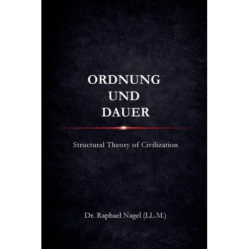 ORDNUNG UND DAUER - Structural Theory of Civilization