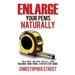 Enlarge Your Penis Naturally: Penis Clamping, Penis Pumps, Penis Pills, Jelqing, Enlarge Your Penis, Step by Step Guide