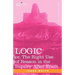 Logic: Or, the Right Use of Reason in the Inquiry After Truth