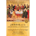 Jesus and the Jewish Roots of the Eucharist: Unlocking the Secrets of the Last Supper