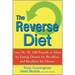The Reverse Diet: Lose 20, 50, 100 Pounds or More by Eating Dinner for Breakfast and Breakfast for Dinner