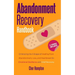 Abandonment Recovery Handbook: Embracing the 5 Stages of Healing from Abandonment, Loss, and Heartbreak for Emotional Resilience and Grief Recovery