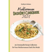 Mediterranean Dash Diet Cookbook 2021: An Unmissable Recipe Collection for Your Mediterranean Dash Diet Meals