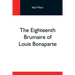 The Eighteenth Brumaire Of Louis Bonaparte
