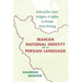 Iranian National Identity and the Persian Language: Roles of the Court, Religion, and Sufism in Persian Prose Writing