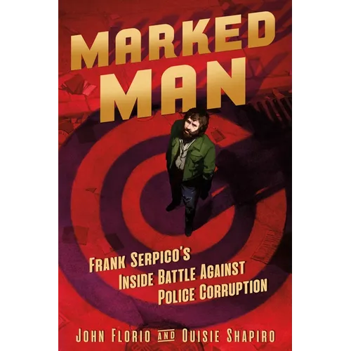 Marked Man: Frank Serpico's Inside Battle Against Police Corruption