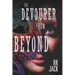 The Devourer From Beyond: A Supernatural Occult Thriller
