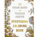 Set Your Mind on Things Above: Devotional Adult Coloring Book (75 Daily Devotions and Coloring Pages to Steady Your Soul) - The Perfect Gift for Chris
