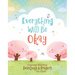 Everything Will Be Okay (Girls): Courage-Building Devotions and Prayers for Girls