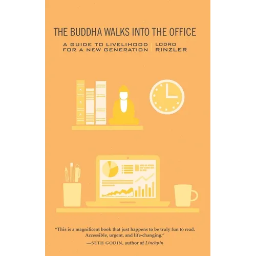 The Buddha Walks Into the Office: A Guide to Livelihood for a New Generation