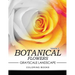 Botanical Flowers GRAYSCALE Landscape Coloring Books Volume 2: Mediation for Adult