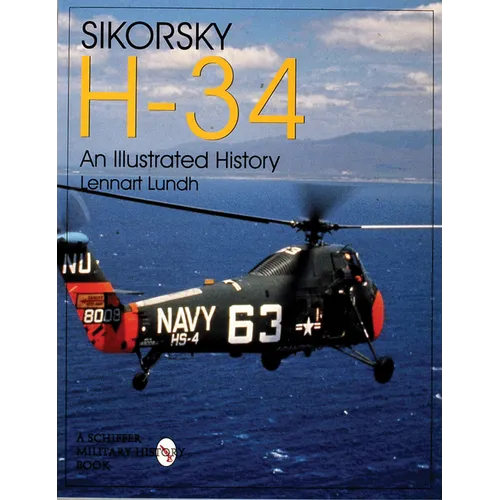 Sikorsky H-34: An Illustrated History: An Illustrated History