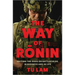 The Way of Ronin: Defying the Odds on Battlefields, in Business and in Life