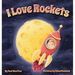I Love Rockets: A fun-filled picture book about a young child's adventures in space