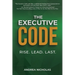 The Executive Code: Rise. Lead. Last.