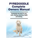 Pyredoodle Complete Owners Manual. Pyredoodle dog book for care, costs, feeding, grooming, health and training.
