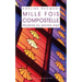 Mille Fois Compostelle. Pelerins Du Moyen Age: Pilgrims in the Middle Ages