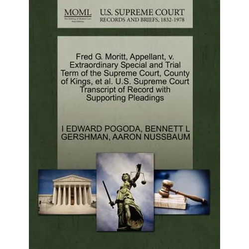 Fred G. Moritt, Appellant, V. Extraordinary Special and Trial Term of the Supreme Court, County of Kings, et al. U.S. Supreme Court Transcript of Reco