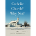 Catholic Church? Why Not?: Volume 1