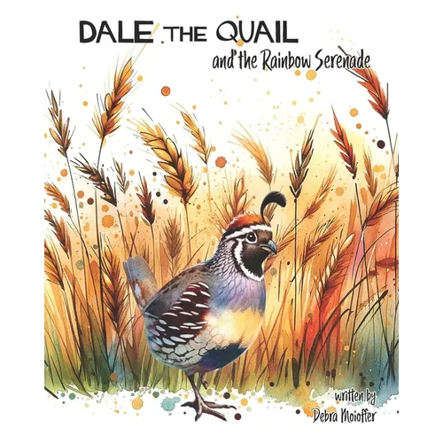 Dale the Quail and the Rainbow Serenade: A Rhyming Tale of Resilience