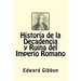 Historia de la Decadencia y Ruina del Imperio Romano (Spanish Edition)