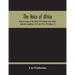 The Voice Of Africa: Being An Account Of The Travels Of The German Inner African Exploration Expedition In The Years 1910-1912 (Volume Ii)