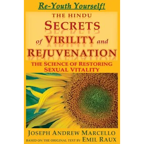 The Hindu Secrets of Virility and Rejuvenation: The Art of Restoring Sexual Vitality