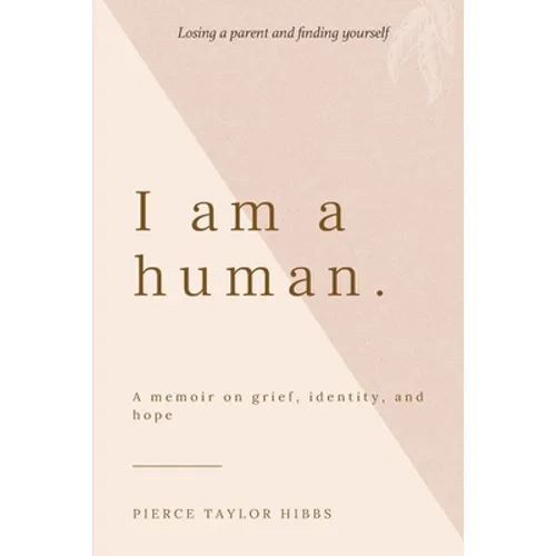 I Am a Human: A Memoir on Grief, Identity, and Hope