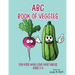 ABC Book of Veggies: For Kids Who Love Vegetables: Ages 1-4