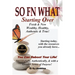 So FN What: Starting Over, Fresh & New, Wealthy, Healthy, Authentic & True