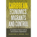 Caribbean: Economics, Migrants and Control: An Analysis of Socio-Cultural and Economic Dependence
