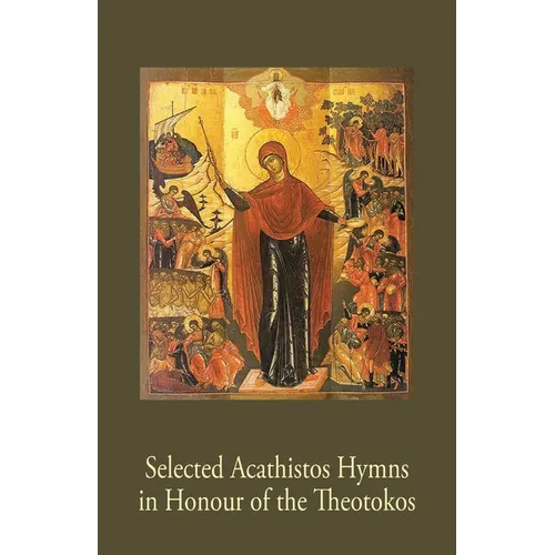 Selected Acathistos Hymns in Honour of the Theotokos