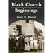 Black Church Beginnings: The Long-Hidden Realities of the First Years