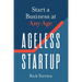 Ageless Startup: Start a Business at Any Age