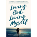 Loving God, Loving Myself: Finding the Heart of the Father in Our Daily Lives