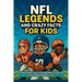NFL Legends and Crazy Facts for Kids: 333 Mind-Blowing Stories, Records and Moments for Boys and Girls Who Love American Football, Ages 8 - 12