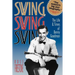 Swing, Swing, Swing: The Life & Times of Benny Goodman