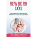 Newborn 101: The Essential Guide for New Parents to Raise a Healthy Baby